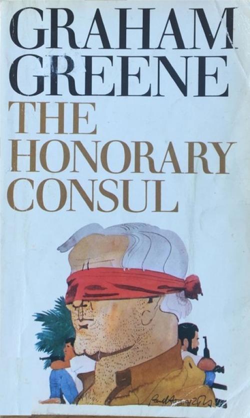 The Honorary Consul -- - Graham Greene
