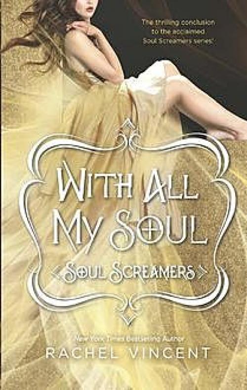 With All My Soul (Soul Screamers) -- - Rachel Vincent