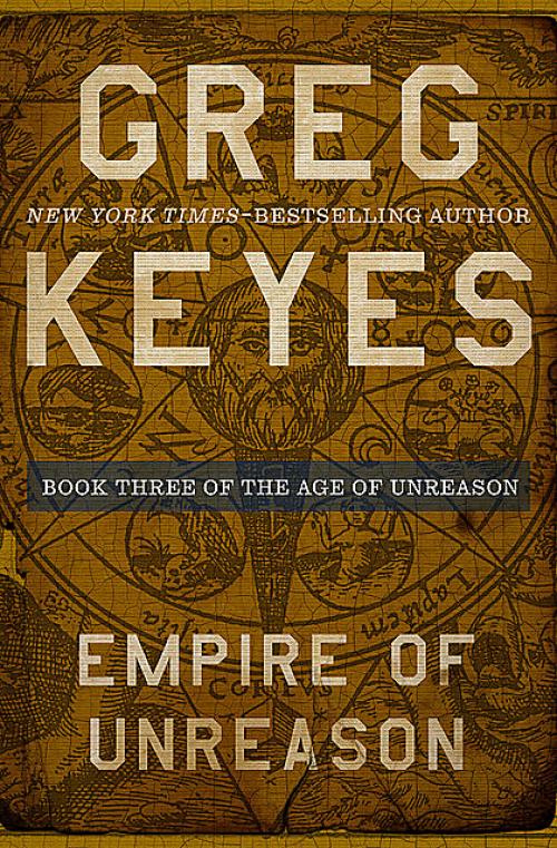 Empire of Unreason -- - Gregory Keyes