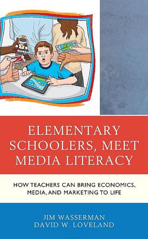 Elementary Schoolers, Meet Media Literacy -- David W. Loveland - Jim Wasserman