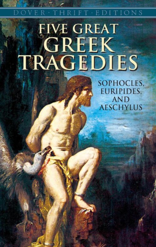 Five Great Greek Tragedies -- Aeschylus - Euripides - Sophocles