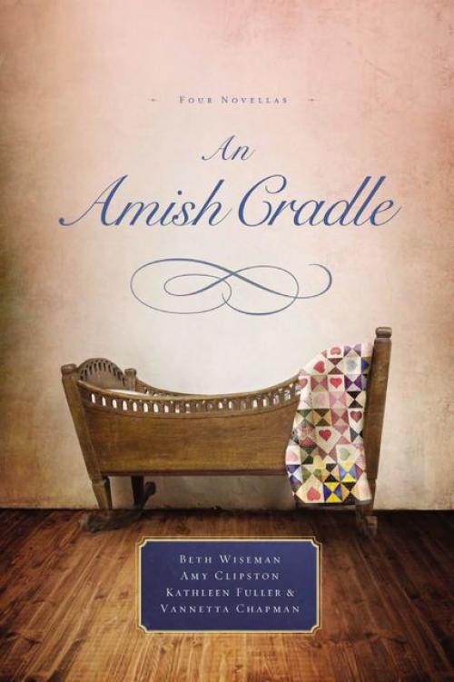 An Amish Cradle -- Vannetta Chapman - Beth Wiseman - Amy Clipston - Kathleen Fuller