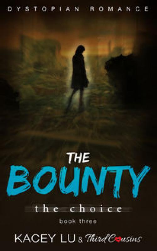 The Bounty - The Choice (Book 3) Dystopian Romance -- Third Cousins - Kacey Lu