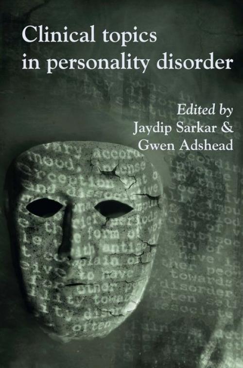 Clinical Topics in Personality Disorder -- Gwen Adshead - Jaydip Sarkar