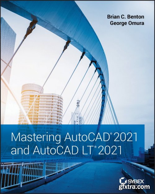 Mastering AutoCAD 2021 and AutoCAD LT 2021, 2nd Edition