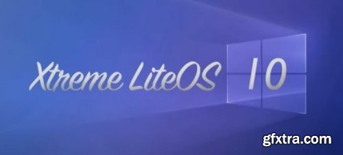Windows 10 Xtreme LiteOS 10 V4 (2004) 20H1 Build x64 - January 2021