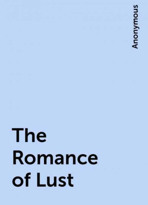 The Romance of Lust -- - No Author
