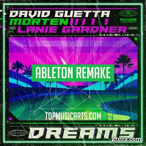Top Music Arts David Guetta & MORTEN (Feat Lanie Gardner) Dreams Ableton Remake