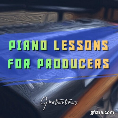 GratuiTous Piano Lessons for Producers
