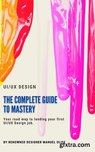UI/UX Design: The complete Guide to Mastery
