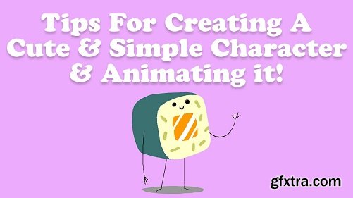 Tips For Creating A Cute & Simple Character & Animating It!