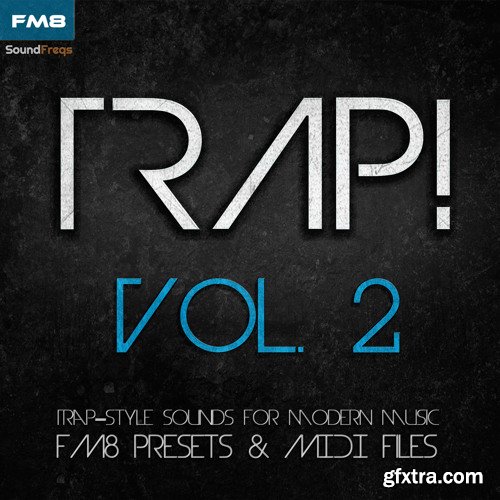 SoundFreqs Trap Vol 2 For NATiVE iNSTRUMENTS FM8 & MiDi