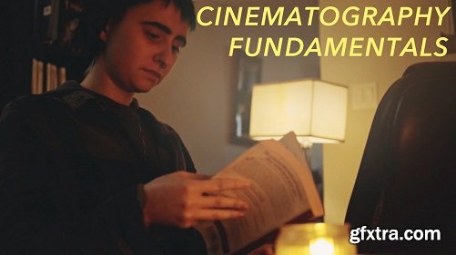 Cinematography Fundamentals: Creating Cinematic Stories on a Budget