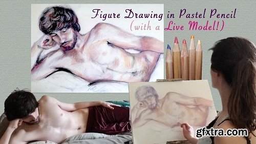 Figure Drawing in Pastel Pencils (With a Live Model)