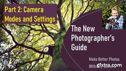 The New Photographer\'s Guide: Camera Modes and Settings