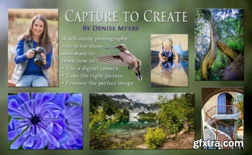 Capture to Create - An integrated Art & Science Approach to Digital Photography