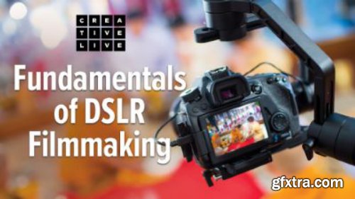 Fundamentals of DSLR Filmmaking