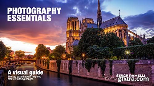 Photography Essential: The key factors to take gallery quality photographs by Serge Ramelli