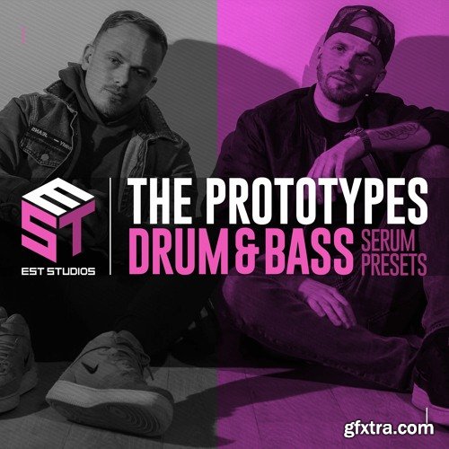 EST Studios The Prototypes Drum & Bass Serum Presets WAV Serum Presets