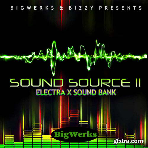 Big Werks Sound Source II (ElectraX Bank)