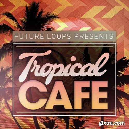Future Loops Tropical Cafe WAV MIDI