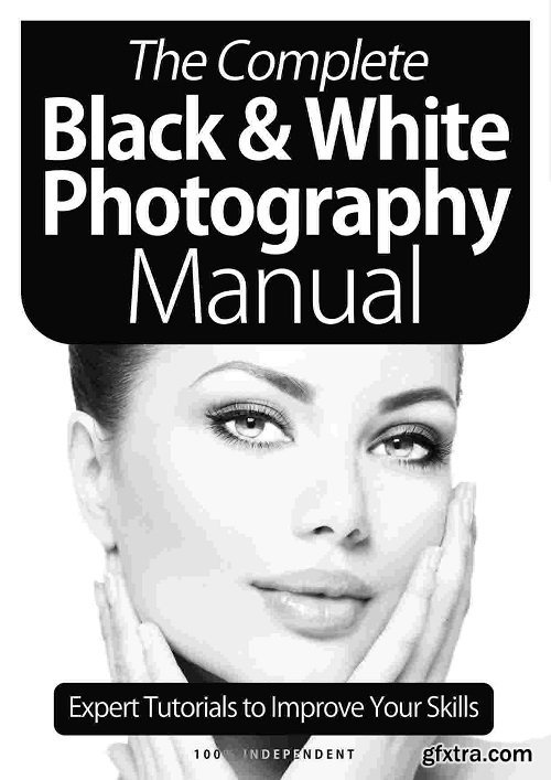 The Complete Black & White Photography Manual - 8th Edition 2021 (True PDF)