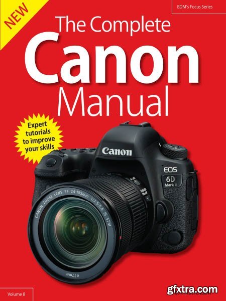 The Complete Canon Camera Manual - Volume 8 (BDM\'s Focus Series)