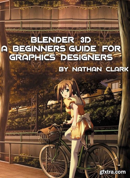 Blender 3D a Beginners Guide for Graphics Designers