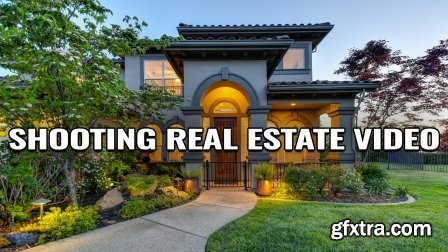 Shooting Professional Real Estate Videos - The Ultimate Guide