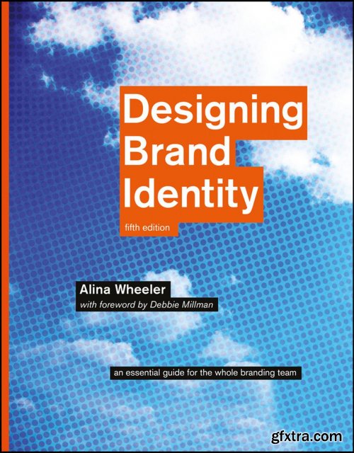 Designing Brand Identity: An Essential Guide for the Whole Branding Team, 5th Edition