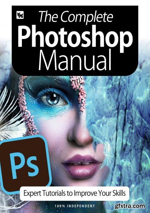 The Complete Photoshop Manual - Expert Tutorials To Improve Your Skills, July 2020