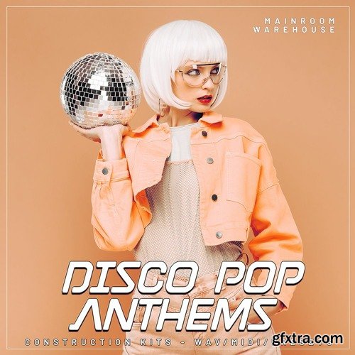 Mainroom Warehouse Disco Pop Anthems WAV MIDI FXP SPF