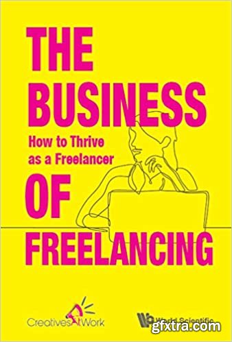 The Business Of Freelancing: How To Thrive As A Freelancer