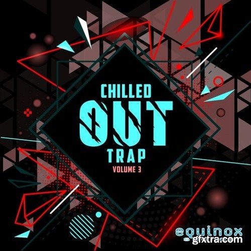 Equinox Sounds Chilled Out Trap Vol 3 WAV