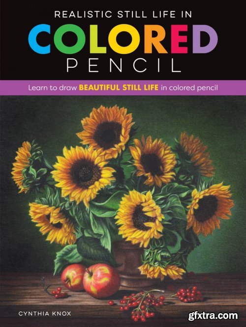 Realistic Still Life in Colored Pencil: Learn to draw beautiful still life in colored pencil (Realistic)