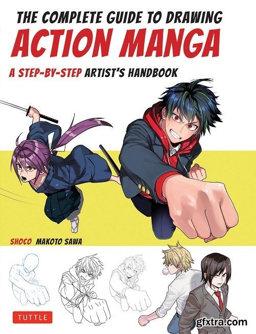 The Complete Guide to Drawing Action Manga: A Step-by-Step Artist\'s Handbook