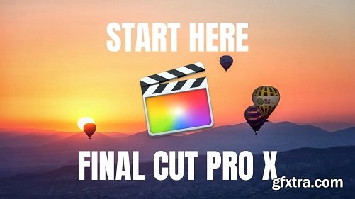Video Editing with Final Cut Pro X - Complete Beginner Tutorial