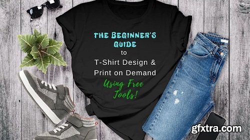 The Beginner\'s Guide to T-Shirt Design & Print on Demand Using Free Design Tools