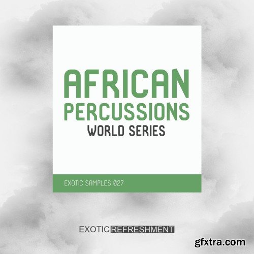 Exotic Refreshment African Percussions World Series Drum Sample Pack WAV