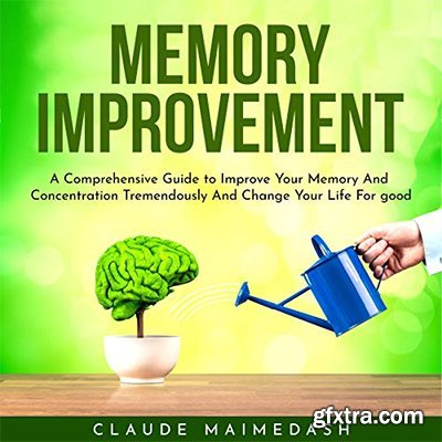 Memory Improvement: A Comprehensive Guide to Improve Your Memory (Audiobook)