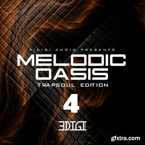 3Digi Audio Melodic Oasis Trapsoul Edition 4 WAV
