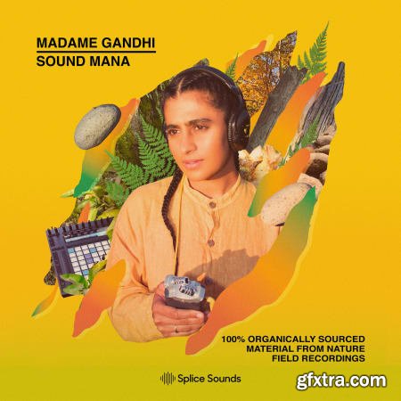 Splice Madame Gandhi x Sound MANA 100% Organically Sourced Material From Nature Field Recordings MULTiFORMAT