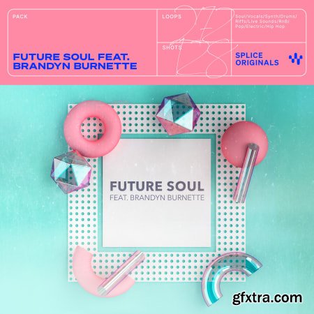Splice Originals Future Soul Vol 1 with Brandyn Burnette MULTiFORMAT