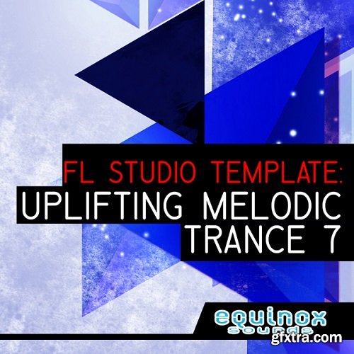 Equinox Sounds FL Studio Template: Uplifting Melodic Trance 7 WAV FLP
