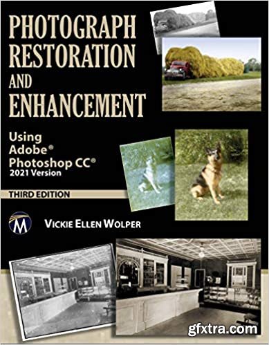 Photograph Restoration and Enhancement : Using Adobe Photoshop CC 2021 Version