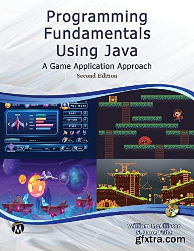 Programming Fundamentals Using JAVA : A Game Application Approach, 2nd Edition