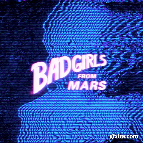 NoLyrics Bad Girls From Mars WAV MIDI