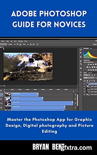 Adobe Photoshop Guide For Novice: Master the Photoshop App for Graphic design