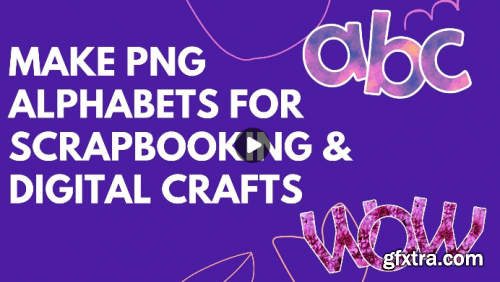 PNG Alphabets for Scrapbooking & Digital Crafts in Adobe Photoshop - Graphic Design for Lunch™
