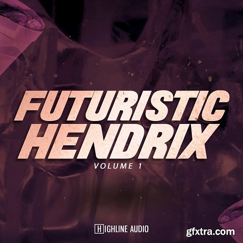 Highline Audio Futuristic Hendrix Volume 1 WAV